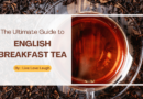 The Ultimate Guide to English Breakfast Tea