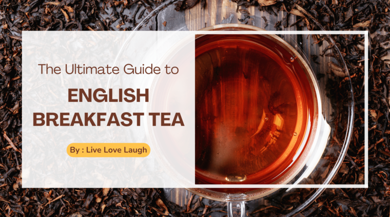 The Ultimate Guide to English Breakfast Tea