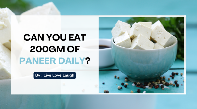 Can You Eat 200gm of Paneer Daily?